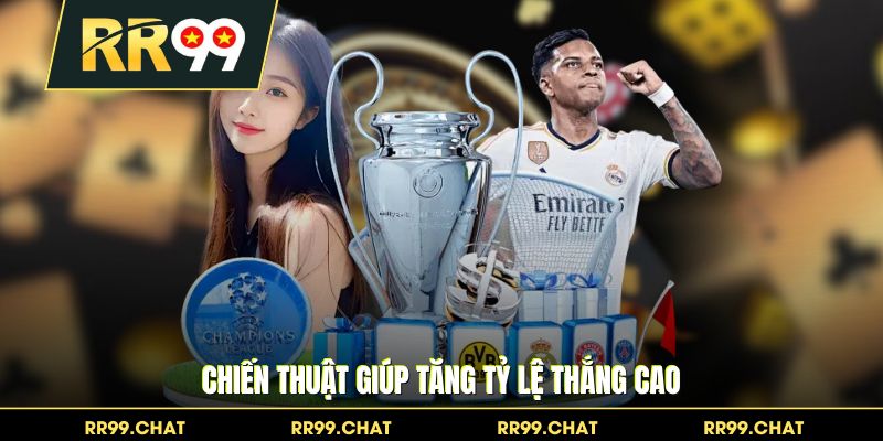 Chiến thuật giúp tăng tỷ lệ thắng cao