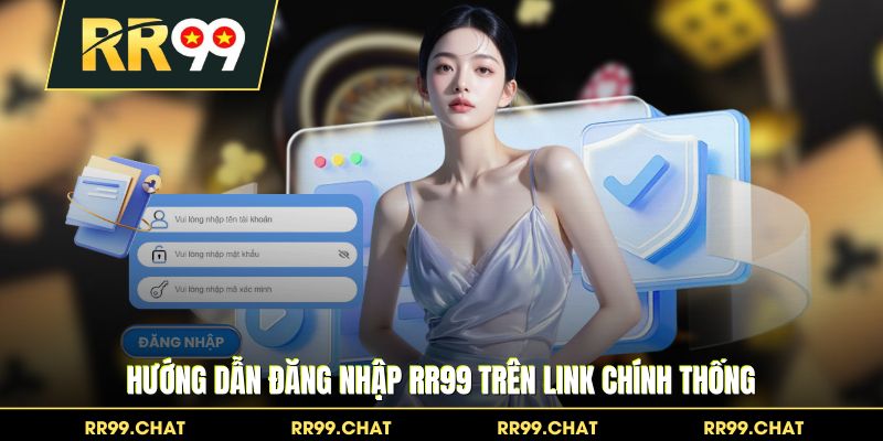 Hướng dẫn đăng nhập RR99 trên link chính thống
