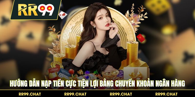 Hướng dẫn nạp tiền cực tiện lợi bằng chuyển khoản ngân hàng