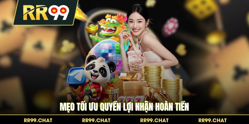 Mẹo tối ưu quyền lợi nhận hoàn tiền