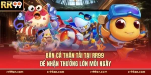 Bắn Cá Thần Tài Tại RR99 Để Nhận Thưởng Lớn Mỗi Ngày