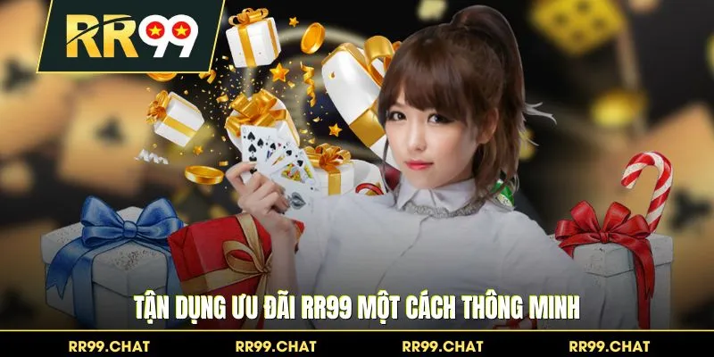 Tận dụng ưu đãi RR99 một cách thông minh