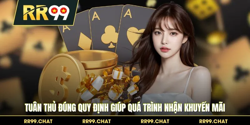 Tuân thủ đúng quy định giúp quá trình nhận khuyến mãi